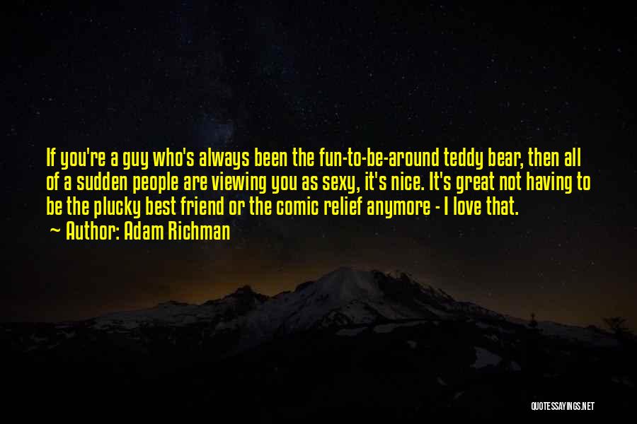 Guy Best Friend Love Quotes By Adam Richman