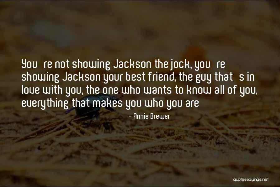 Guy Best Friend Quotes By Annie Brewer Guy Best Friend Quotes By Annie Brewer