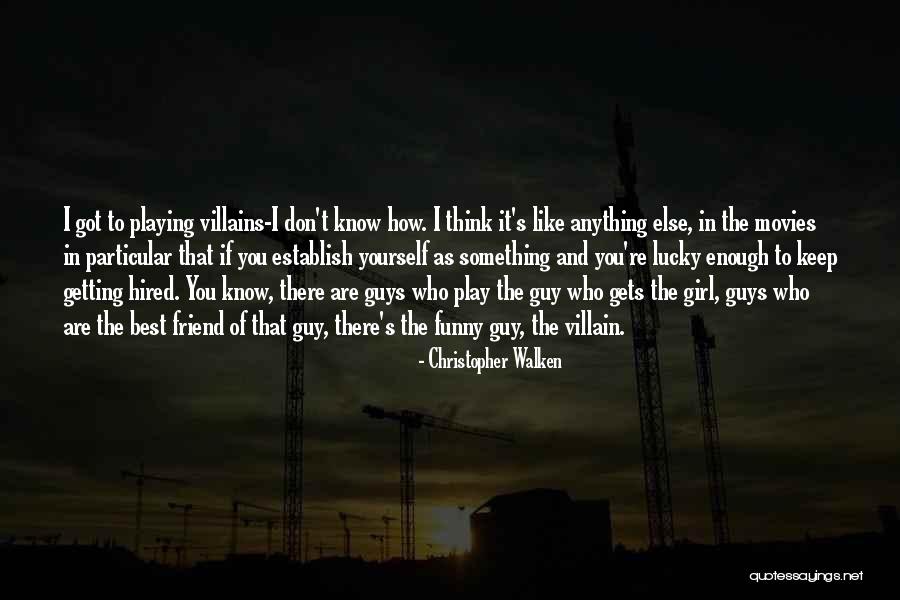Guy Best Friend Quotes By Christopher Walken Guy Best Friend Quotes By Christopher Walken