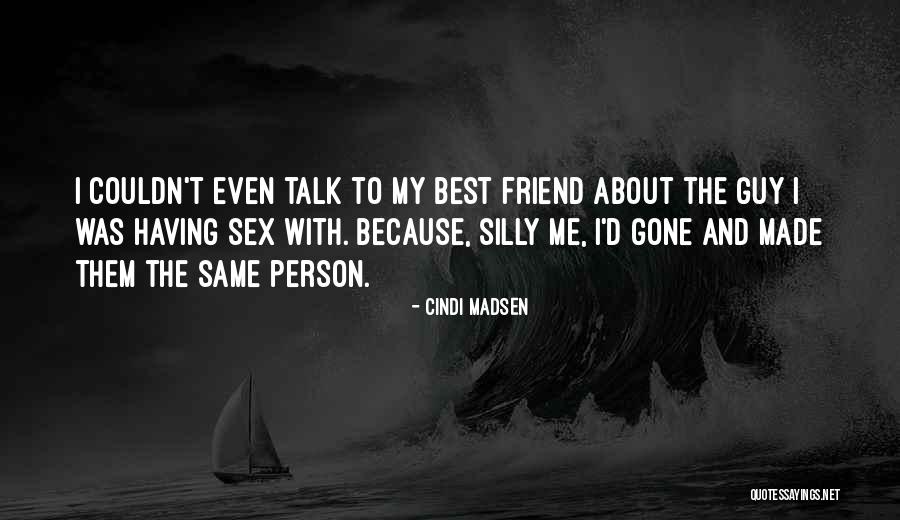 Guy Best Friend Quotes By Cindi Madsen Guy Best Friend Quotes By Cindi Madsen