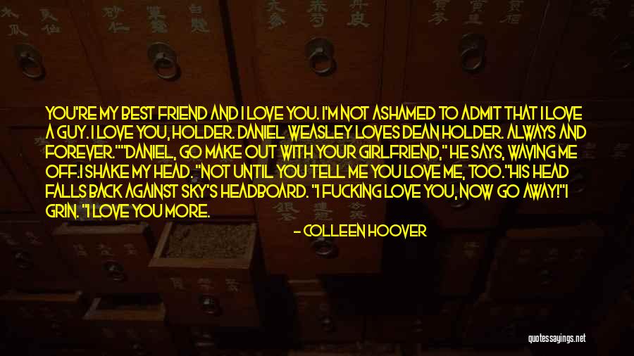 Guy Best Friend Quotes By Colleen Hoover Guy Best Friend Quotes By Colleen Hoover
