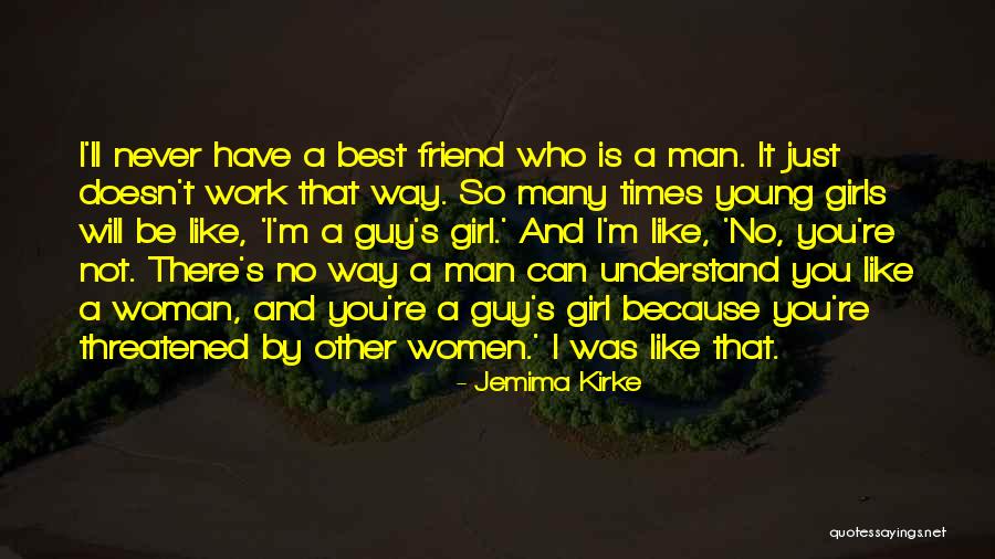 Guy Best Friend Quotes By Jemima Kirke Guy Best Friend Quotes By Jemima Kirke