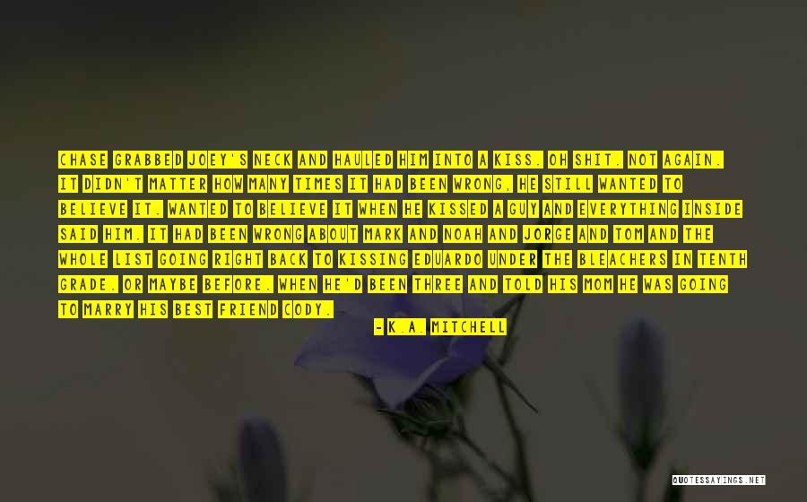 Guy Best Friend Quotes By K.A. Mitchell Guy Best Friend Quotes By K.A. Mitchell