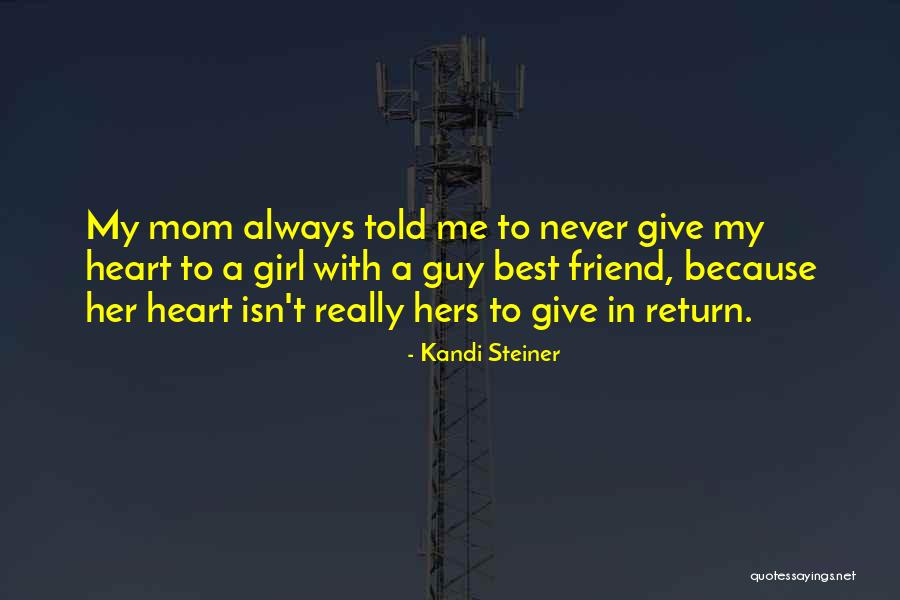 Guy Best Friend Quotes By Kandi Steiner Guy Best Friend Quotes By Kandi Steiner