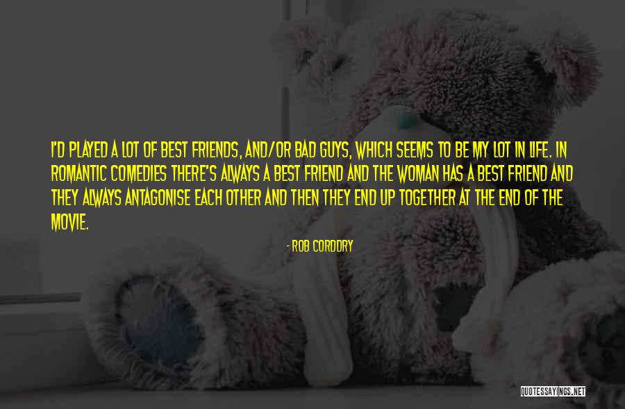 Guy Best Friend Quotes By Rob Corddry Guy Best Friend Quotes By Rob Corddry