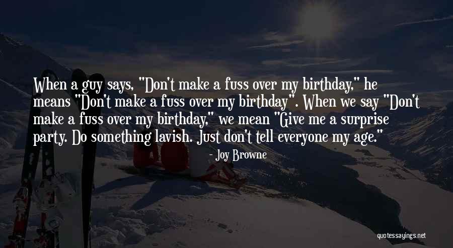 Guy Birthday Quotes By Joy Browne Guy Birthday Quotes By Joy Browne