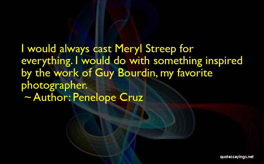 Guy Bourdin Quotes By Penelope Cruz