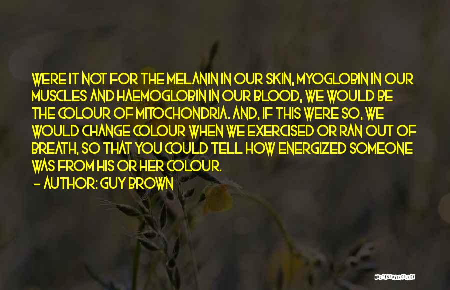 Guy Brown Quotes 218513
