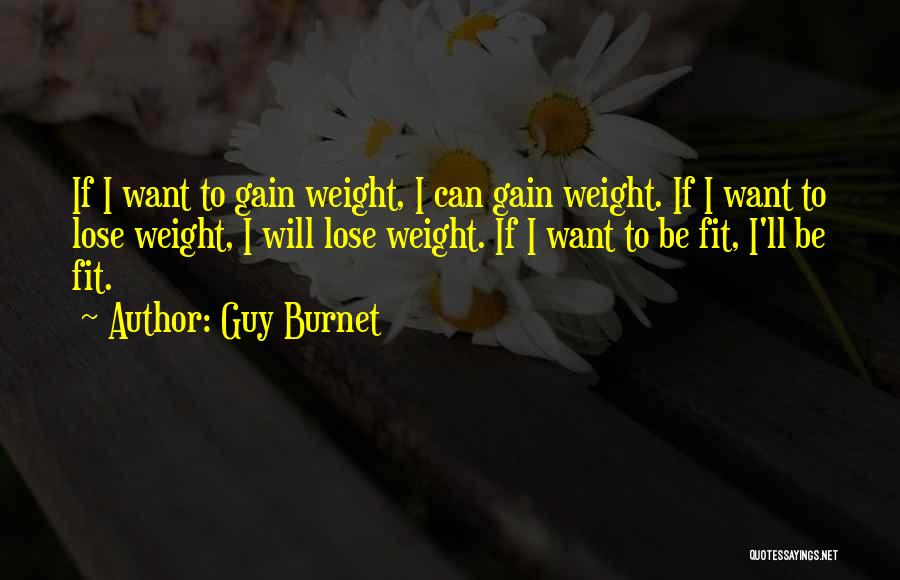 Guy Burnet Quotes 1857664