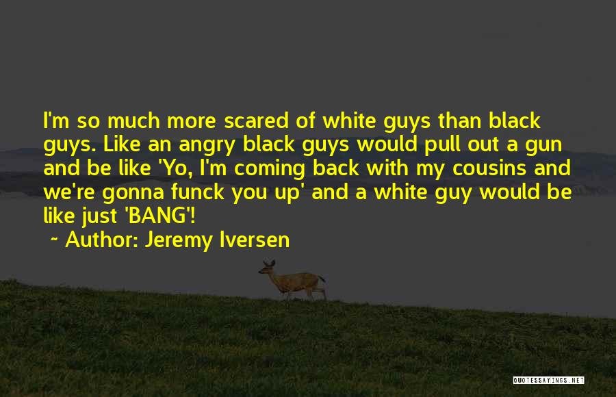 Guy Cousins Quotes By Jeremy Iversen