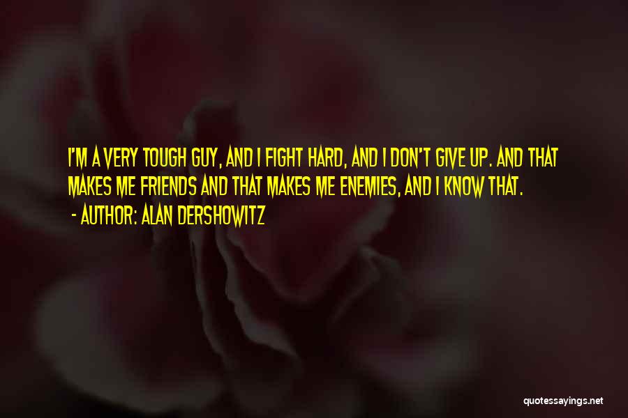 Guy Friends Quotes By Alan Dershowitz