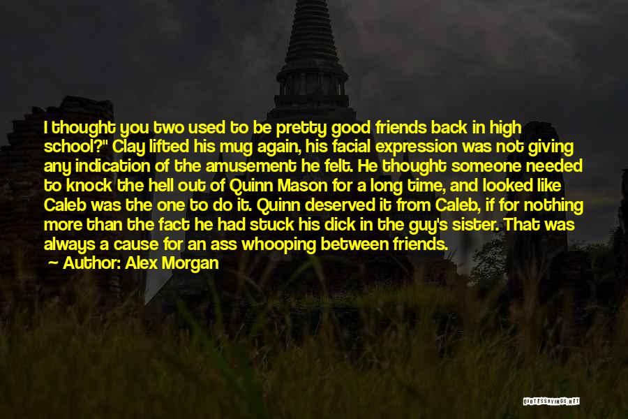 Guy Friends Quotes By Alex Morgan