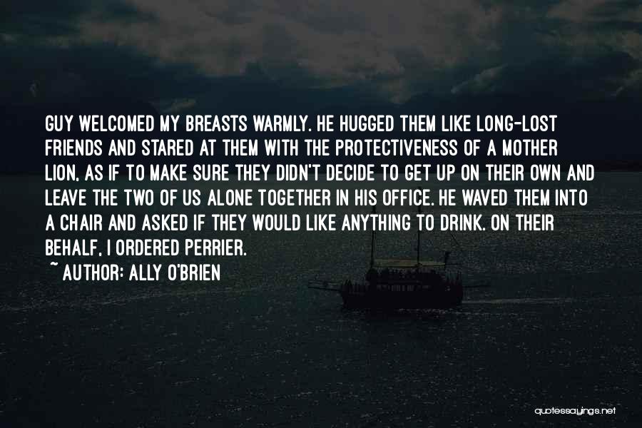 Guy Friends Quotes By Ally O'Brien Guy Friends Quotes By Ally O'Brien