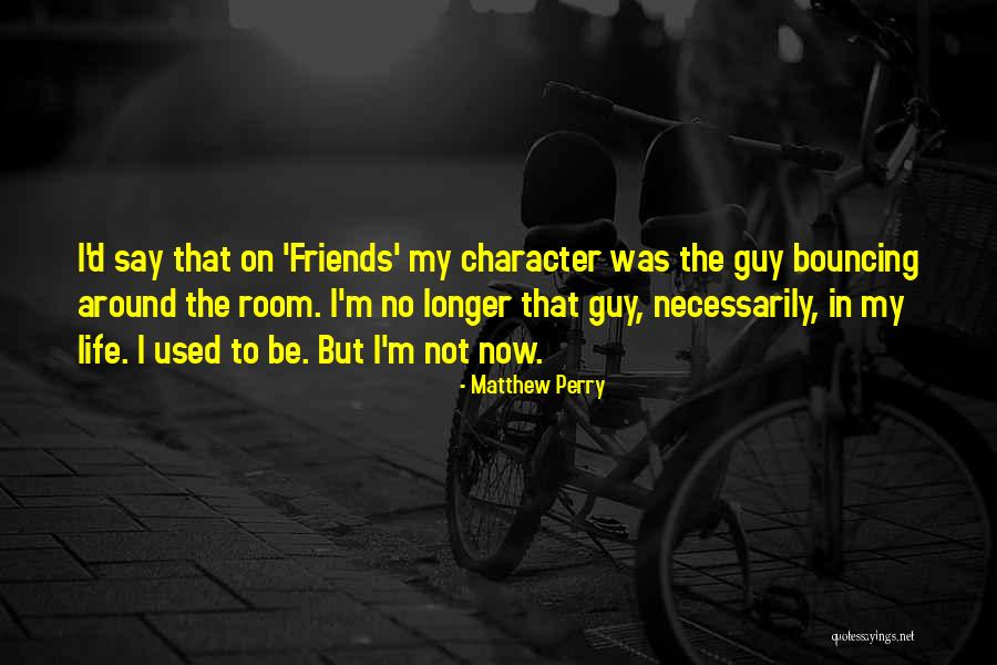 Guy Friends Quotes By Matthew Perry