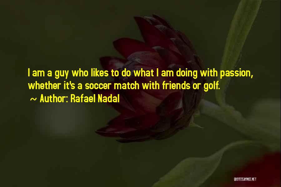 Guy Friends Quotes By Rafael Nadal