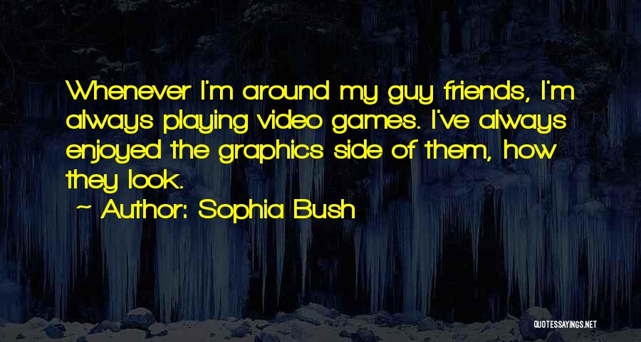 Guy Friends Quotes By Sophia Bush