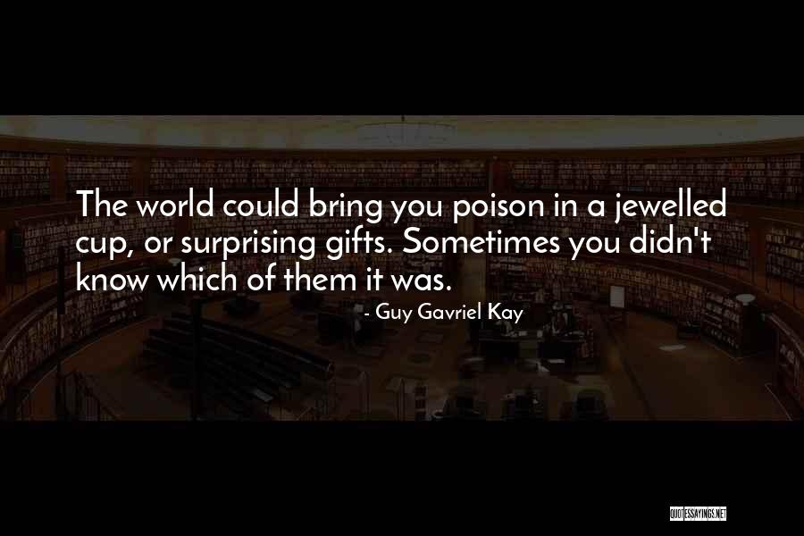 Guy Gavriel Kay Quotes 1060141