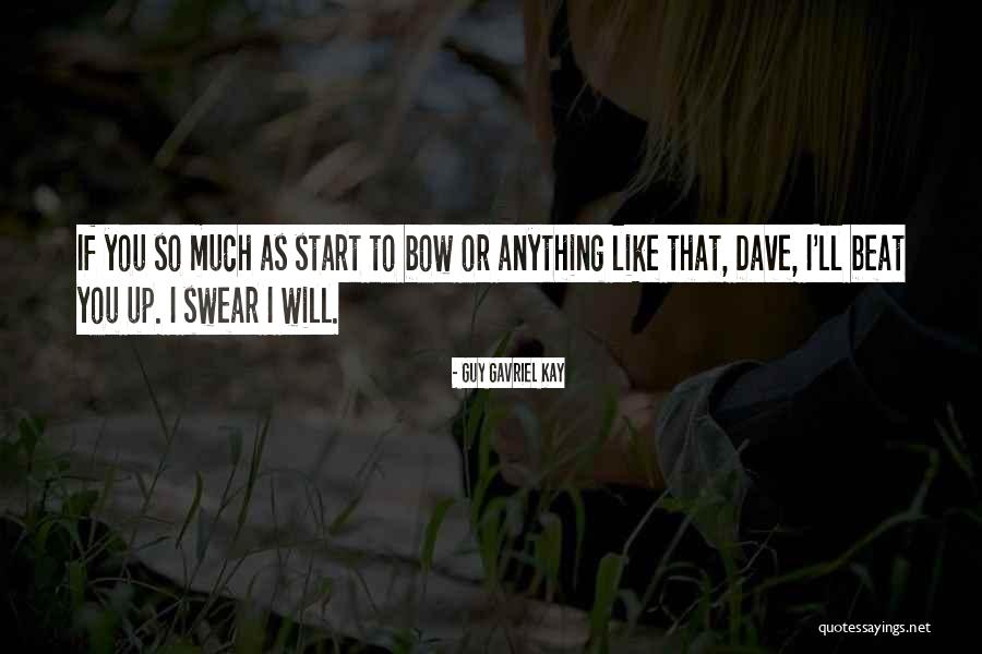 Guy Gavriel Kay Quotes 1584581 Guy Gavriel Kay Quotes 1584581