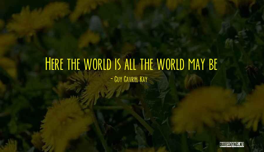 Guy Gavriel Kay Quotes 1594432 Guy Gavriel Kay Quotes 1594432