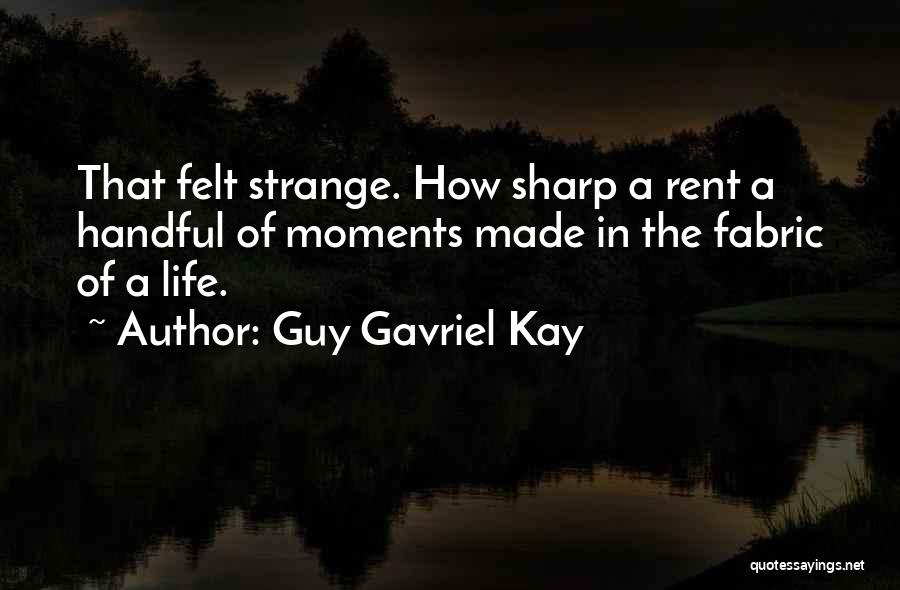 Guy Gavriel Kay Quotes 1704435