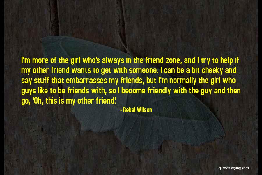 Guy Girl Best Friends Quotes By Rebel Wilson