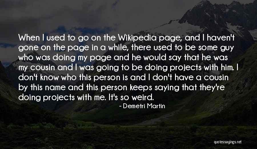 Guy I Used To Know Quotes By Demetri Martin Guy I Used To Know Quotes By Demetri Martin