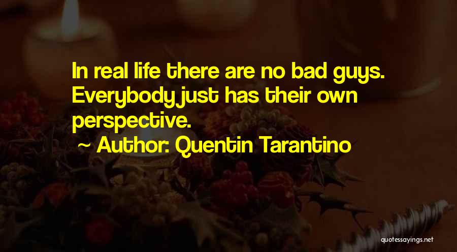 Guy In Real Life Quotes By Quentin Tarantino