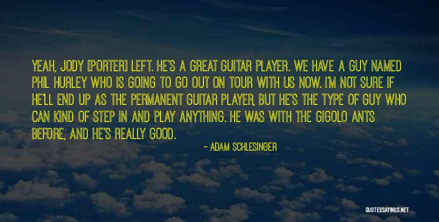 Guy Is A Player Quotes By Adam Schlesinger