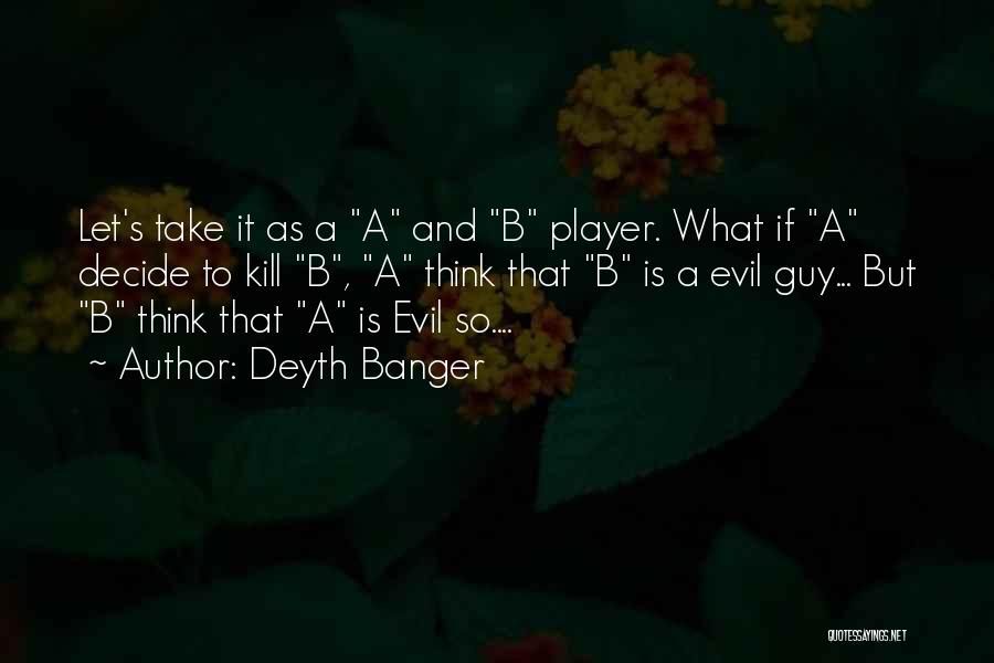 Guy Is A Player Quotes By Deyth Banger