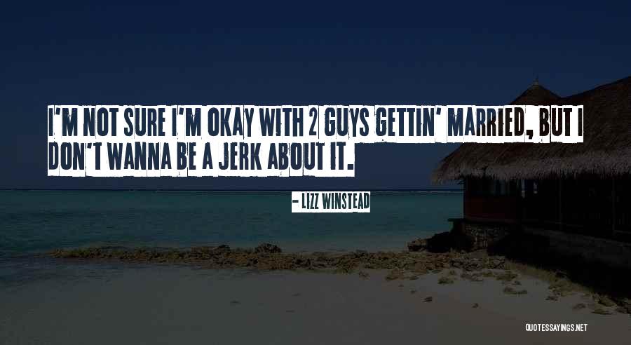 Guy Jerk Quotes By Lizz Winstead Guy Jerk Quotes By Lizz Winstead