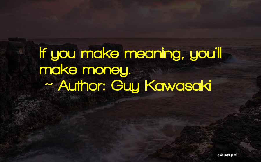 Guy Kawasaki Quotes 1688942