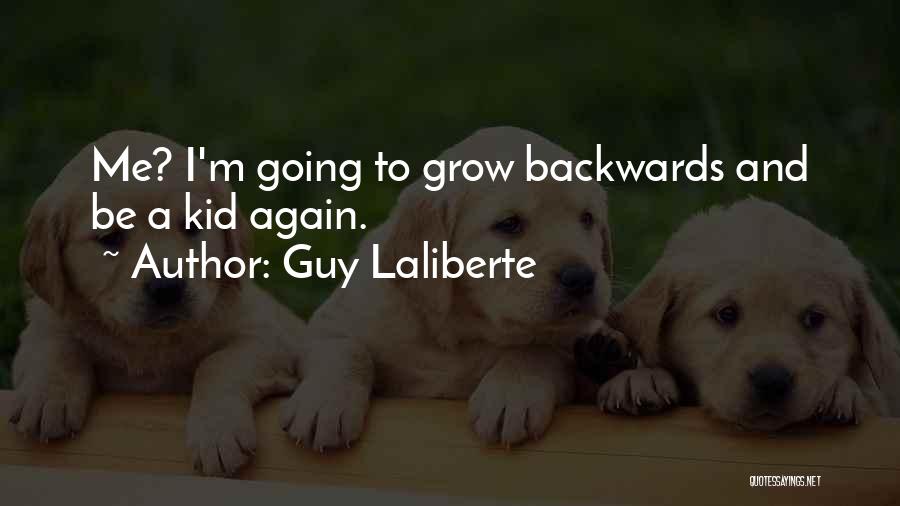 Guy Laliberte Quotes 1125364