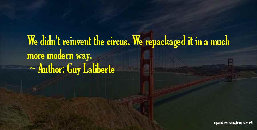 Guy Laliberte Quotes 1497075