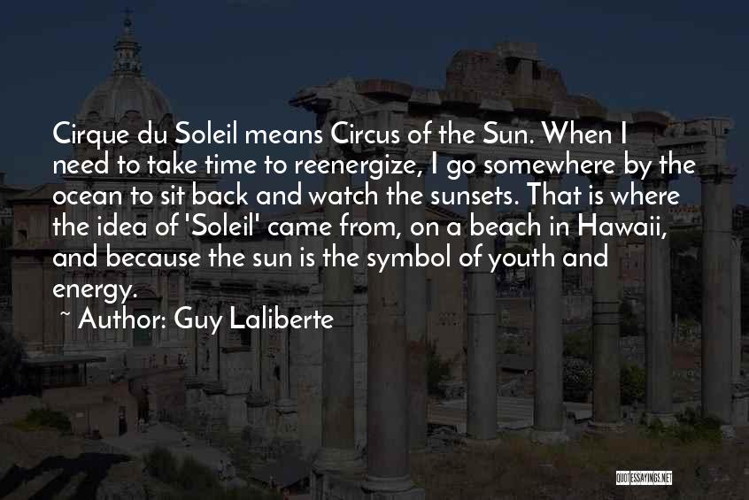 Guy Laliberte Quotes 2161714