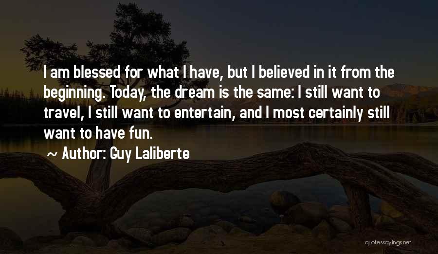 Guy Laliberte Quotes 431166