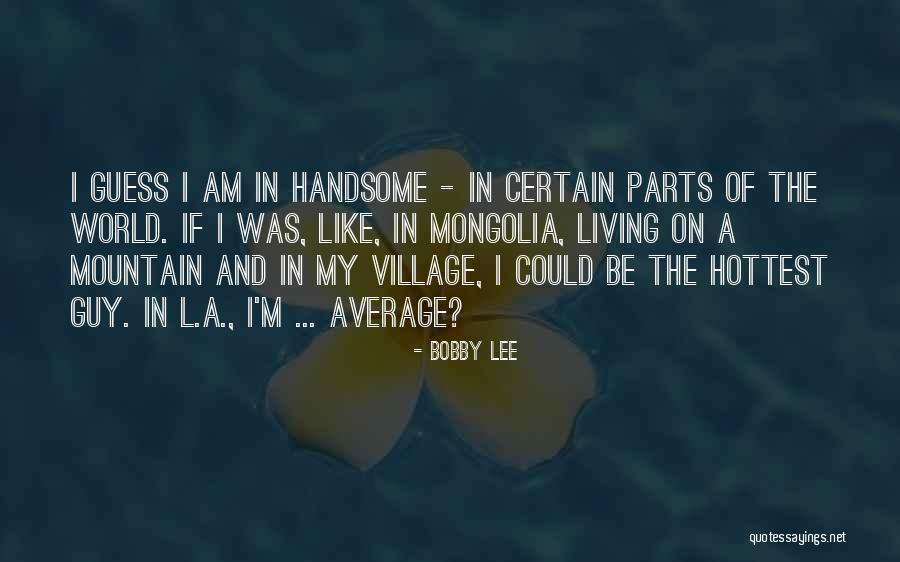 Guy Lee Quotes By Bobby Lee Guy Lee Quotes By Bobby Lee