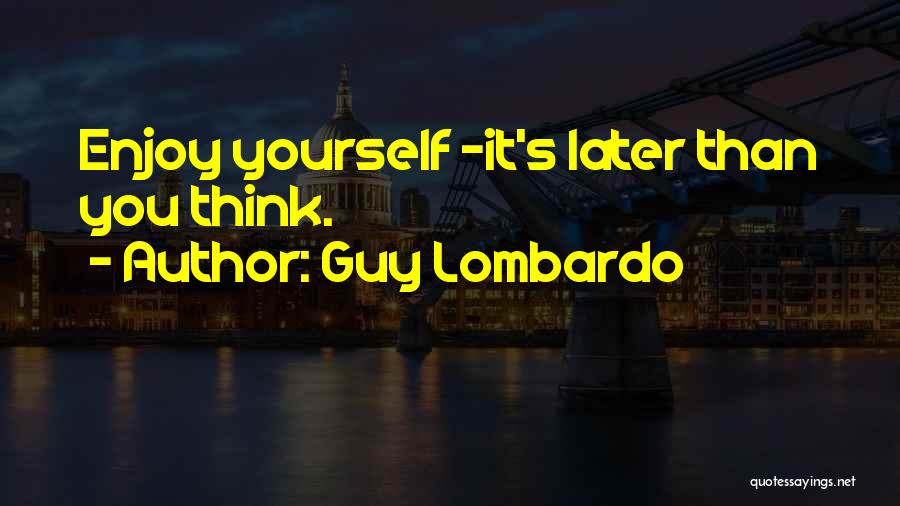 Guy Lombardo Quotes 1903941