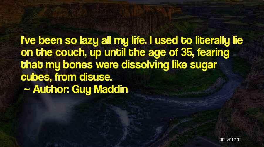 Guy Lying Quotes By Guy Maddin