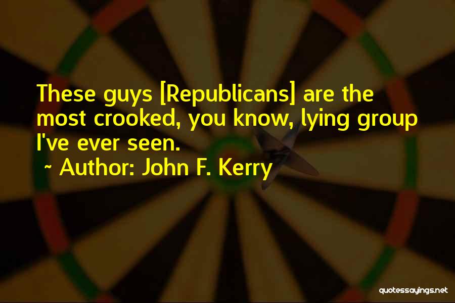 Guy Lying Quotes By John F. Kerry