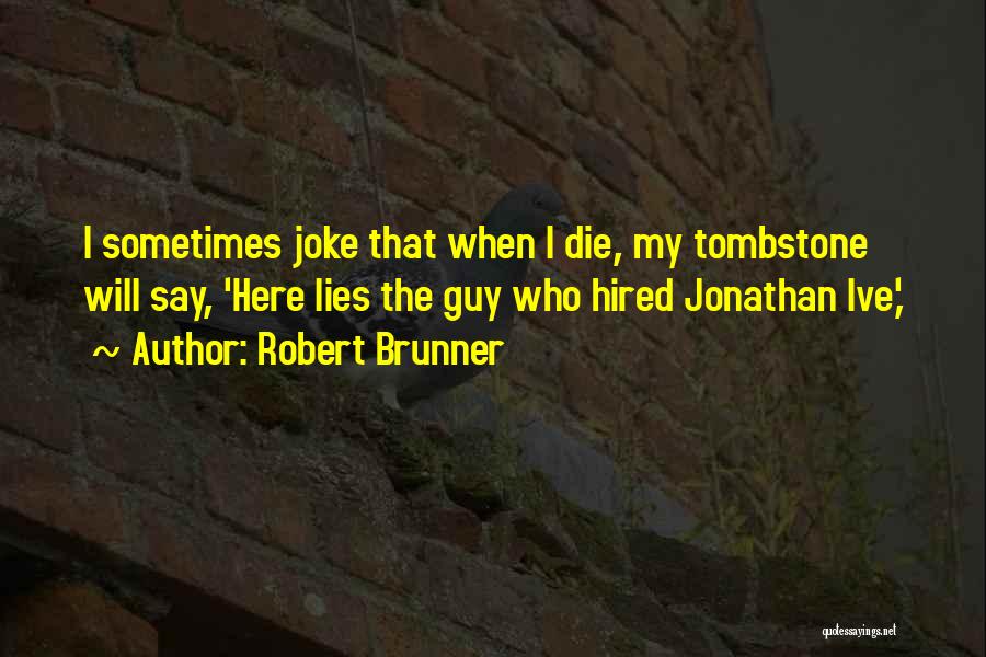 Guy Lying Quotes By Robert Brunner