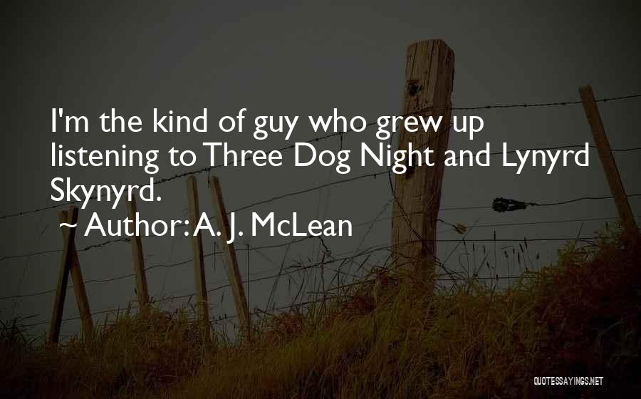 Guy Mclean Quotes By A. J. McLean