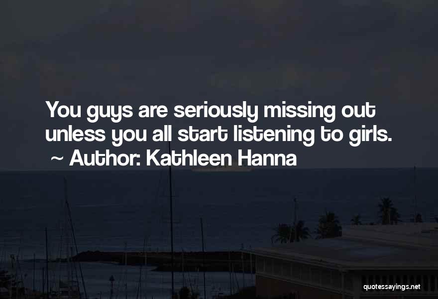 Guy Missing A Girl Quotes By Kathleen Hanna