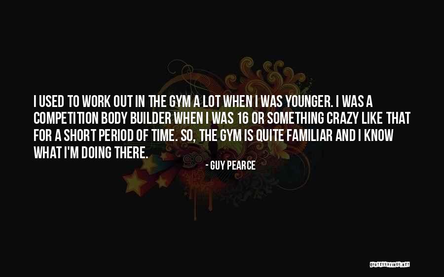 Guy Pearce Quotes 1742367 Guy Pearce Quotes 1742367