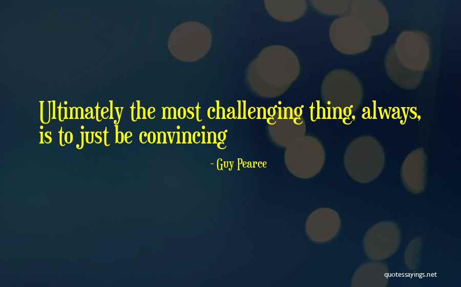 Guy Pearce Quotes 1911576 Guy Pearce Quotes 1911576