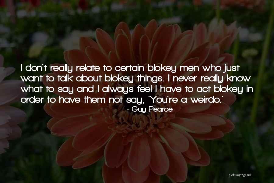 Guy Pearce Quotes 2258365 Guy Pearce Quotes 2258365