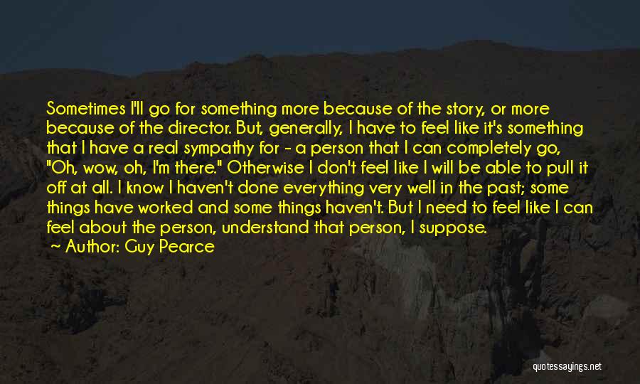 Guy Pearce Quotes 515072 Guy Pearce Quotes 515072