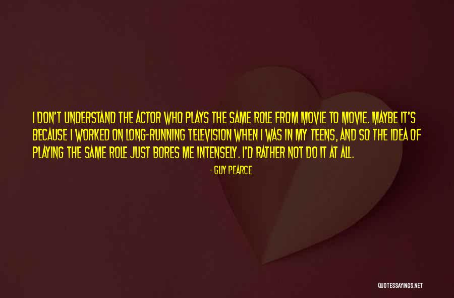 Guy Pearce Quotes 944204 Guy Pearce Quotes 944204