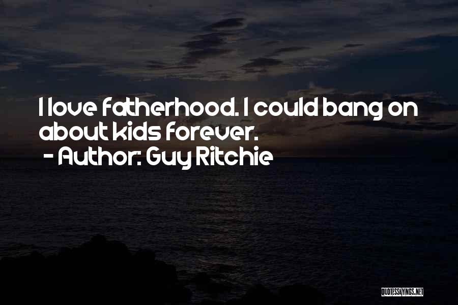 Guy Ritchie Quotes 127572