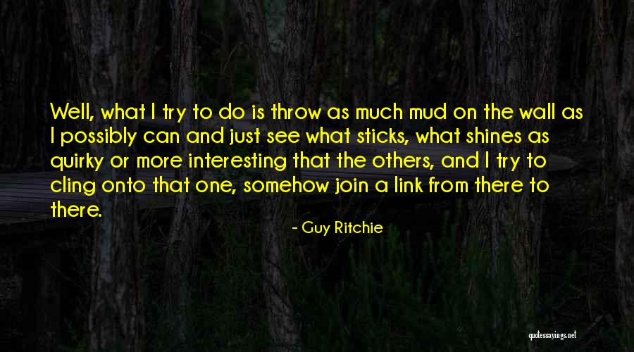 Guy Ritchie Quotes 1753849 Guy Ritchie Quotes 1753849