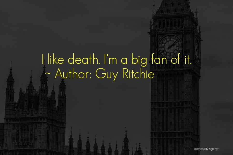 Guy Ritchie Quotes 573865